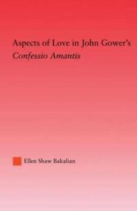 Aspects of Love in John Gower's Confessio Amantis