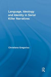 Language, Ideology and Identity in Serial Killer Narratives