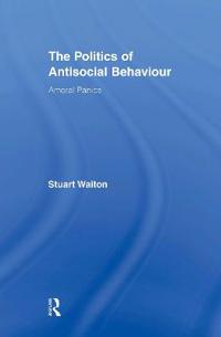 The Politics of Antisocial Behaviour