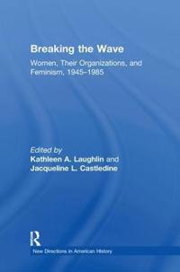 Bokomslag för "Breaking the Wave: Women, Their Organizations, and Feminism, 1945-1985"