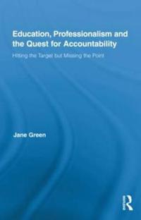 Education, Professionalism, and the Quest for Accountability