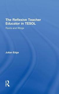 The Reflexive Teacher Educator in TESOL
