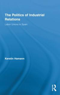 Bokomslag för "The Politics of Industrial Relations"