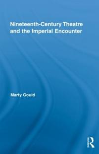 Kirjan kansi "Nineteenth-Century Theatre and the Imperial Encounter"