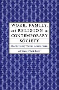Work, Family and Religion in Contemporary Society
