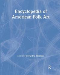 Encyclopedia of American Folk Art