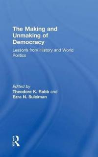 The Making and Unmaking of Democracy