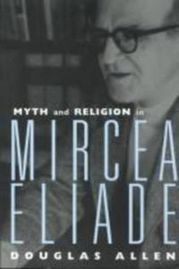 Myth and Religion in Mircea Eliade