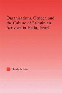 Bokomslag för "Organizations, Gender and the Culture of Palestinian Activism in Haifa, Israel"