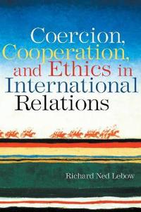 Bokomslag för "Coercion, Cooperation, and Ethics in International Relations"