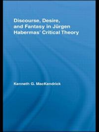 Kirjan kansi "Discourse, Desire, and Fantasy in Jurgen Habermas' Critical Theory"