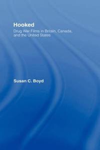 Hooked: Drug War Films in Britain, Canada, and the U.S.