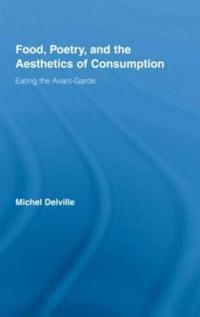 Bokomslag för "Food, Poetry, and the Aesthetics of Consumption"