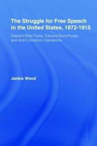 The Struggle for Free Speech in the United States, 1872-1915