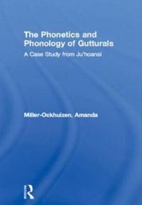 The Phonetics and Phonology of Gutturals