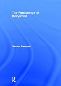 The Persistence of Hollywood