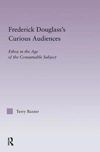 Bokomslag för "Frederick Douglass's Curious Audiences"