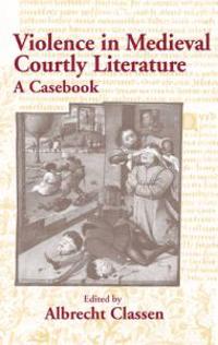 Bokomslag för "Violence in Medieval Courtly Literature"