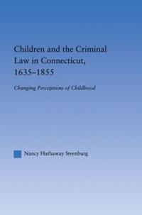 Bokomslag för "Children And The Criminal Law In Connecticut, 1635-1855"