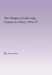 The Origins of Leftwing Cinema in China, 1932-37