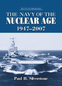 The Navy of the Nuclear Age, 1947–2007