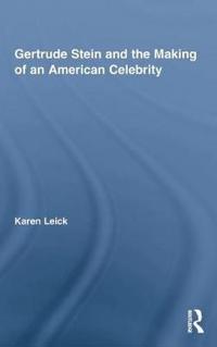 Gertrude Stein and the Making of an American Celebrity
