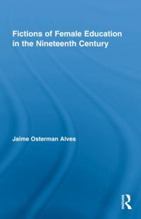 Fictions of Female Education in the Nineteenth Century
