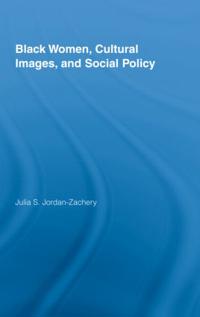 Black Women, Cultural Images and Social Policy