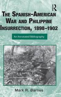 Bokomslag för "The Spanish-American War and Philippine Insurrection, 1898-1902"