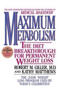 Maximum Metabolism: The Diet Breakthrough for Permanent Weight Loss