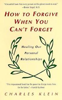 How to Forgive When You Can't Forget