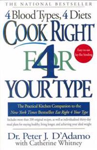 Cook Right 4 Your Type: The Practical Kitchen Companion to Eat Right 4 Your Type