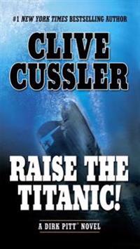 Cussler, C: Raise the Titanic!