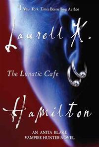 Bokomslag för "The Lunatic Cafe: An Anita Blake, Vampire Hunter Novel"