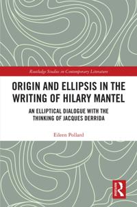Origin and Ellipsis in the Writing of Hilary Mantel