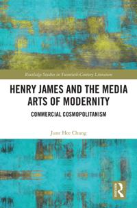 Henry James and the Media Arts of Modernity