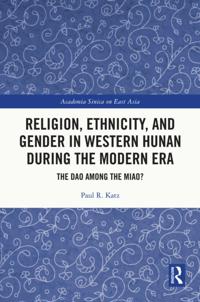 Religion, Ethnicity, and Gender in Western Hunan during the Modern Era