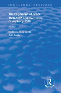 Pilgrimage of Grace, 1536-1537, and, The Exeter Conspiracy, 1538