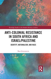 Anti-Colonial Resistance in South Africa and Israel/Palestine