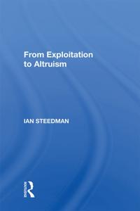 From Exploitation To Altruism