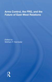Arms Control, the FRG, and the Future of East-West Relations
