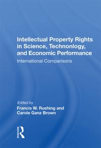 "e;Intellectual Property Rights in Science, Technology, and Economic Performance"e;