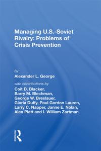 Managing U.S.-Soviet Rivalry: Problems of Crisis Prevention