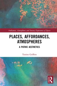 Ambiances, Atmospheres and Sensory Experiences of Spaces