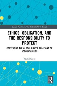 Ethics, Obligation, and the Responsibility to Protect