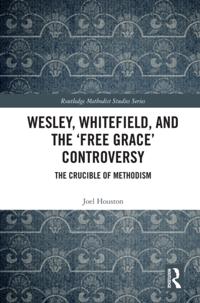 Wesley, Whitefield and the 'Free Grace' Controversy