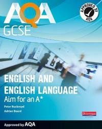 AQA GCSE English and English Language Student Book: Aim for an A*