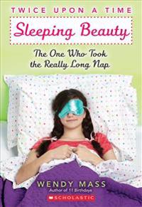 Sleeping Beauty: The One Who Took the Really Long Nap: A Wish Novel (Twice Upon a Time #2)