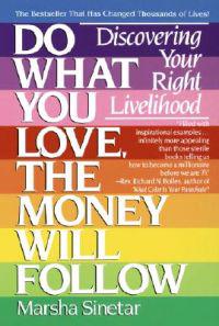 Do What You Love, The Money Will Follow
