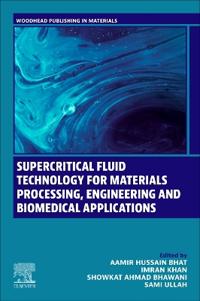 Supercritical Fluid Technology for Materials Processing, Engineering and Biomedical Applications